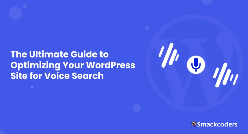 How to Optimize Your WordPress Site for Voice Search in 2024