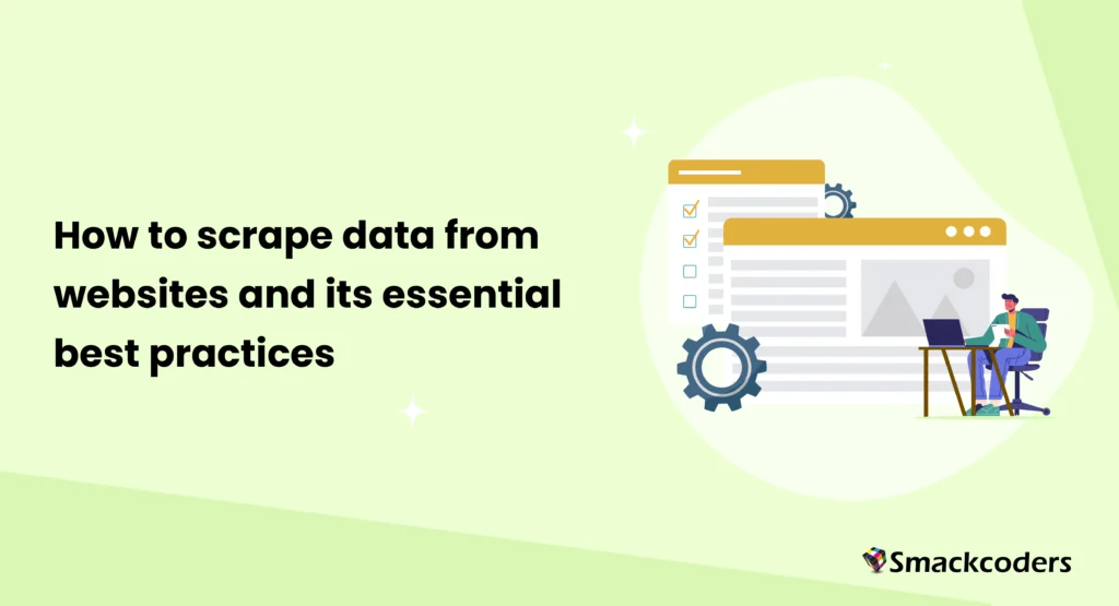How to scrape data from websites and its essential best practices