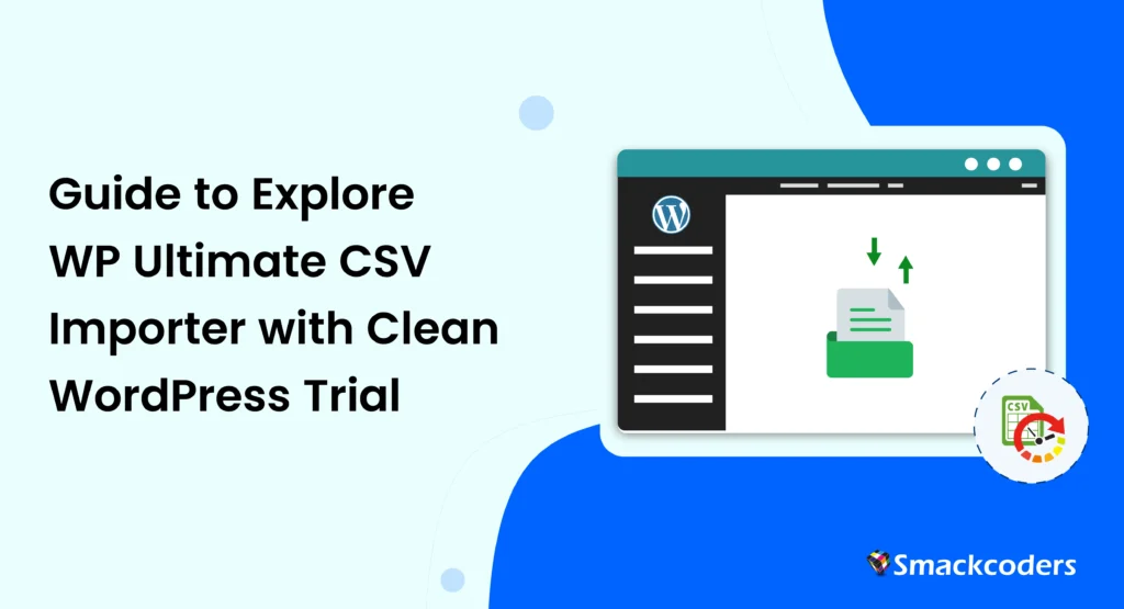 Guide to Explore WP Ultimate CSV Importer with Clean WordPress Trial