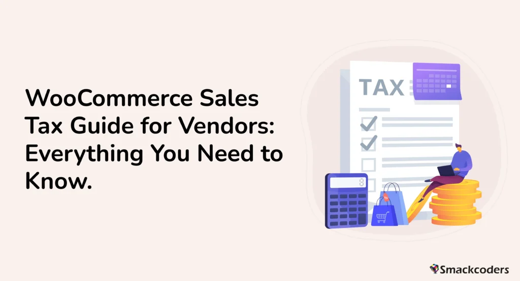 WooCommerce Sales Tax Guide for Vendors: Everything You Need to Know