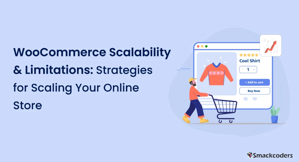 WooCommerce Scalability and Limitations: Strategies for Scaling Your Online Store