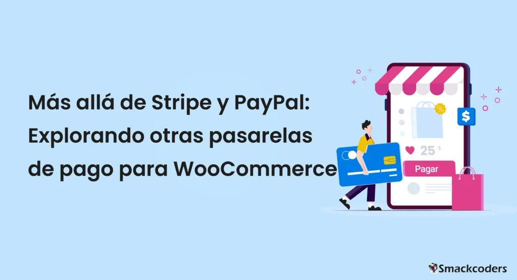 Más allá de Stripe y PayPal: Explorando Pasarelas de Pago Alternativas para WooCommerce