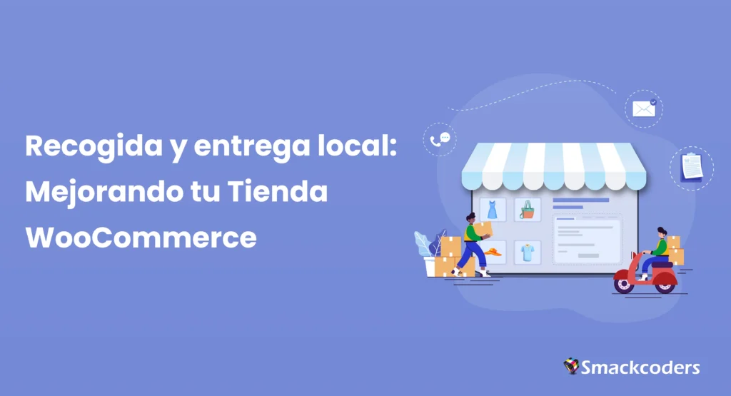 Mejorando Tu Tienda WooCommerce con Servicios de Recogida y Entrega Locales