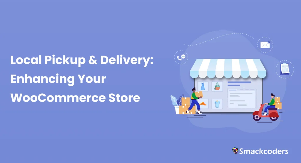 تعزيز متجر WooCommerce الخاص بك من خلال خدمات الاستلام والتسليم المحلية