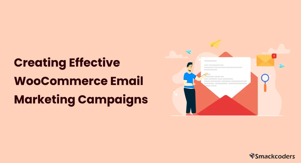Creating Effective WooCommerce Email Marketing Campaigns
