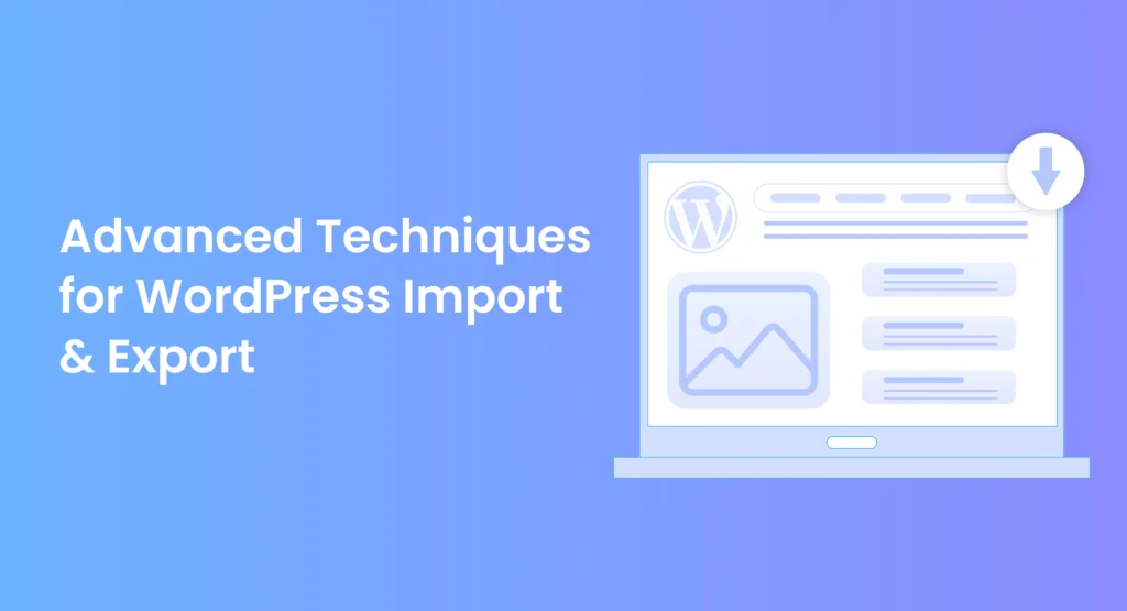 Advanced-Techniques-for-WordPress-Import-and-Export