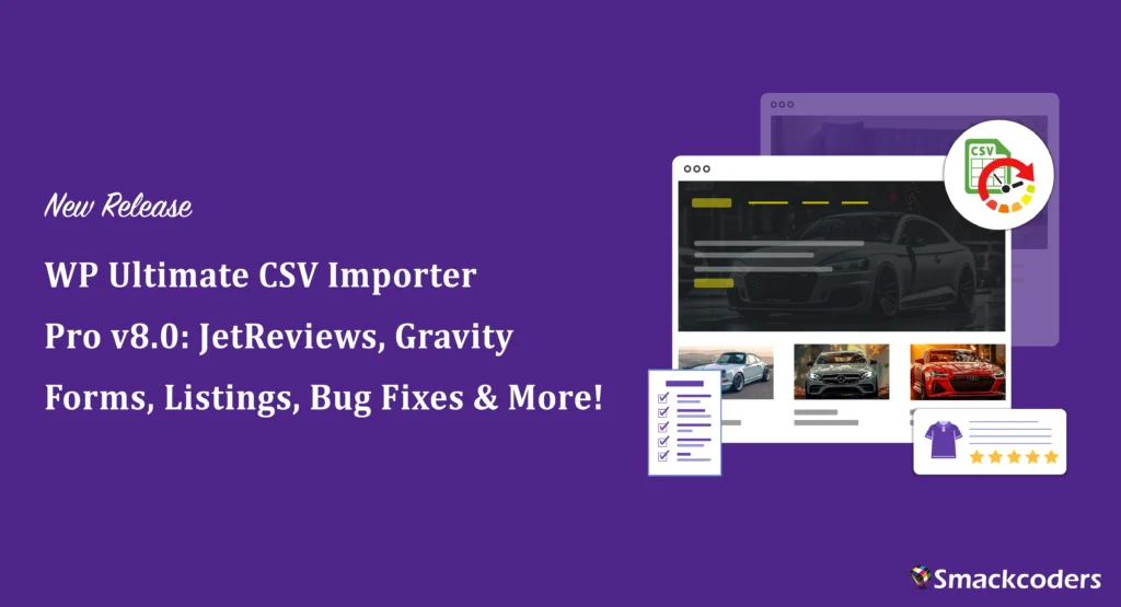 WP Ultimate CSV Importer Pro v8.0: JetReviews, Gravity Forms, Listings, Bug Fixes, and More!