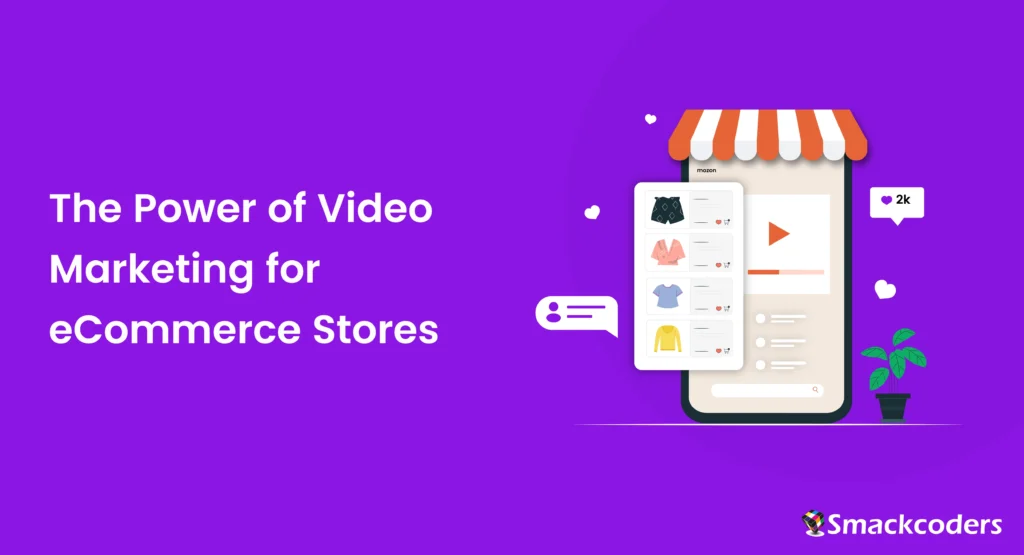 The Power of Video Marketing: Boost Your eCommerce Store’s Success