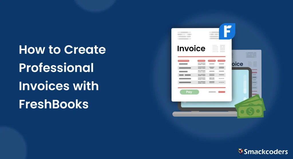 How to Create Professional Invoices with FreshBooks 1 How to Create Professional Invoices with Freshbooks