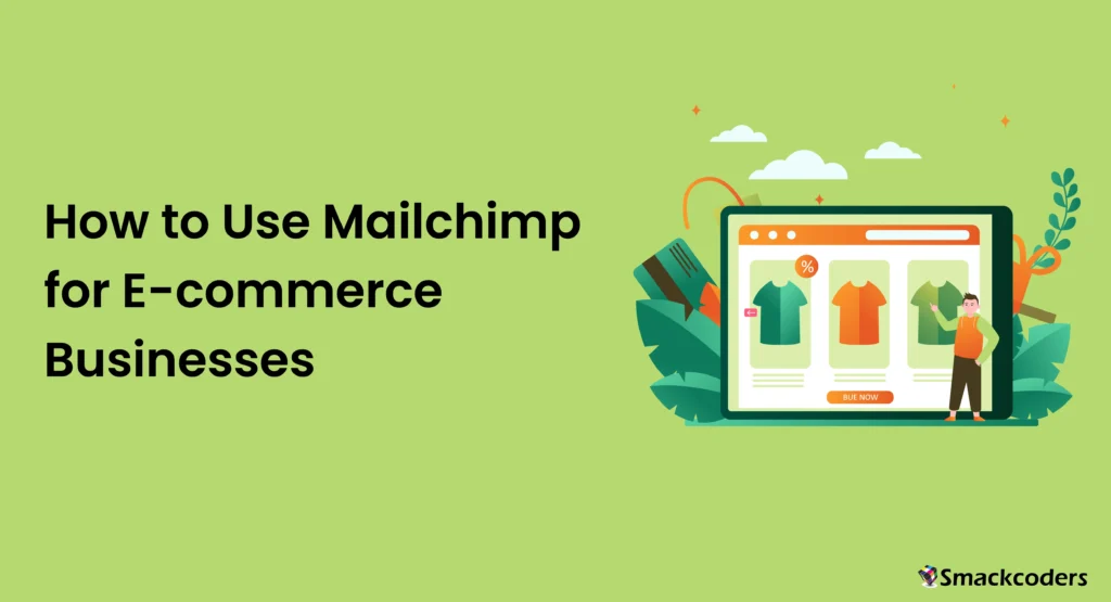 How to Use Mailchimp for E-commerce Businesses 1 How to Use Mailchimp for E-commerce BusinessesHow to Use Mailchimp for E-commerce Businesses