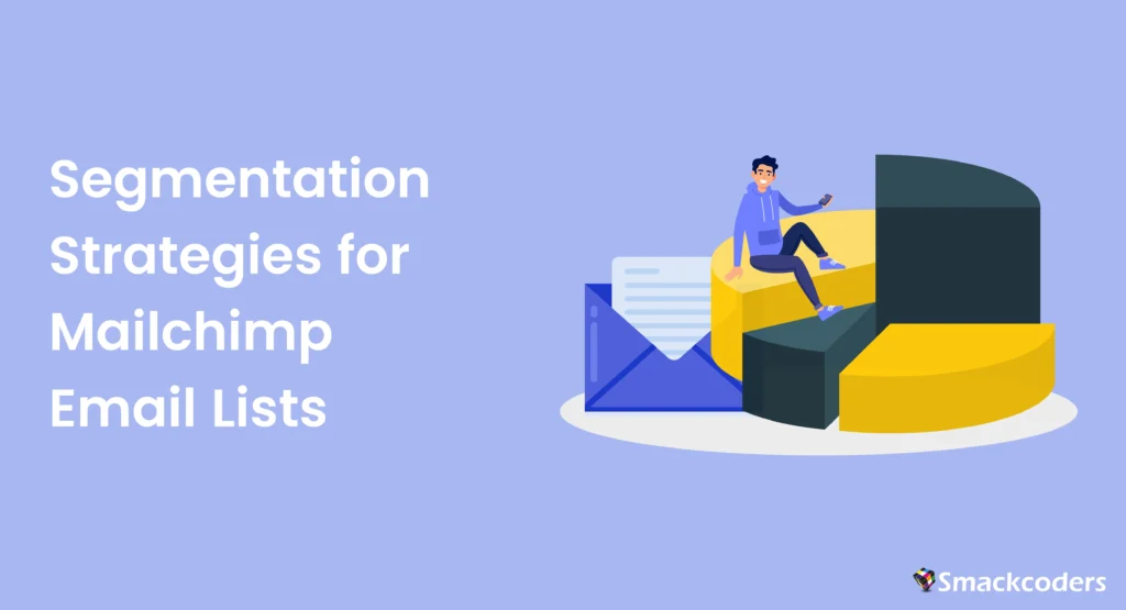 Segmentation Strategies for Mailchimp Email Lists 1 Segmentation Strategies for Mailchimp Email Lists