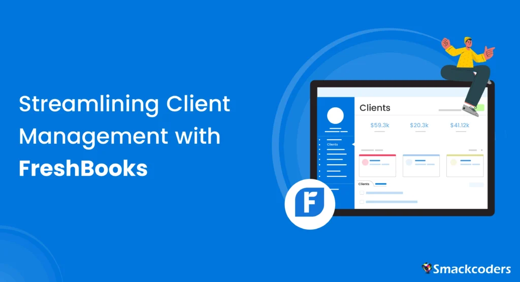 Streamlining Client Management with FreshBooks 1 Streamlining Client Management with FreshBooks