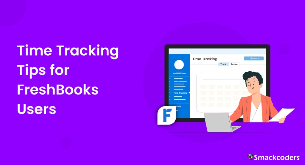 Time-Tracking Tips for FreshBooks Users 1 Time-Tracking Tips for FreshBooks Users