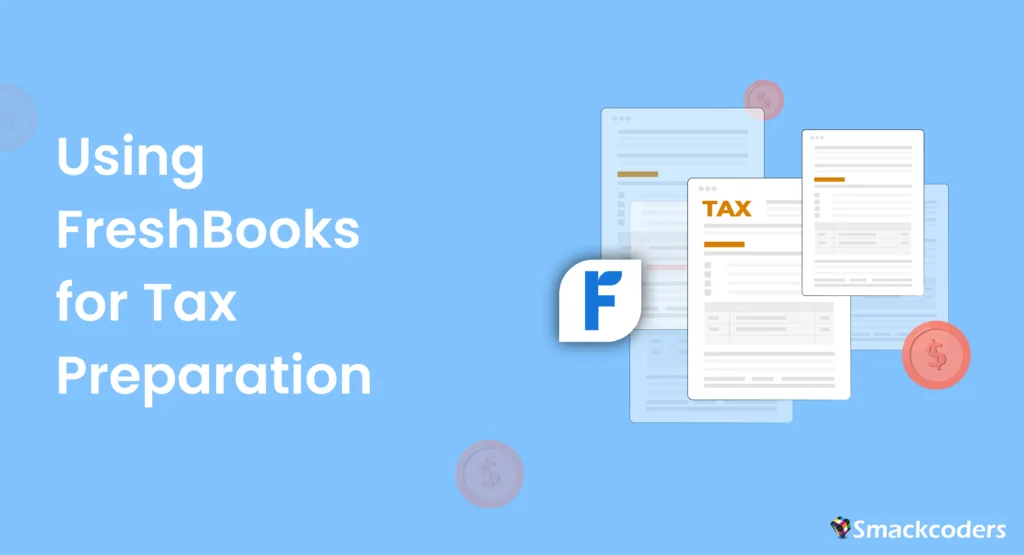 Using FreshBooks for Tax Preparation: A Comprehensive Guide 1 Using FreshBooks for Tax Preparation
