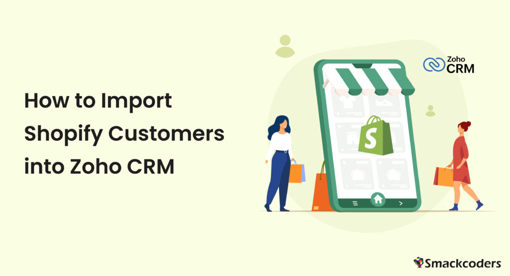 The Ultimate Guide to Importing Shopify Customers into Zoho CRM 1 How to Import Shopify Customers into Zoho CRM